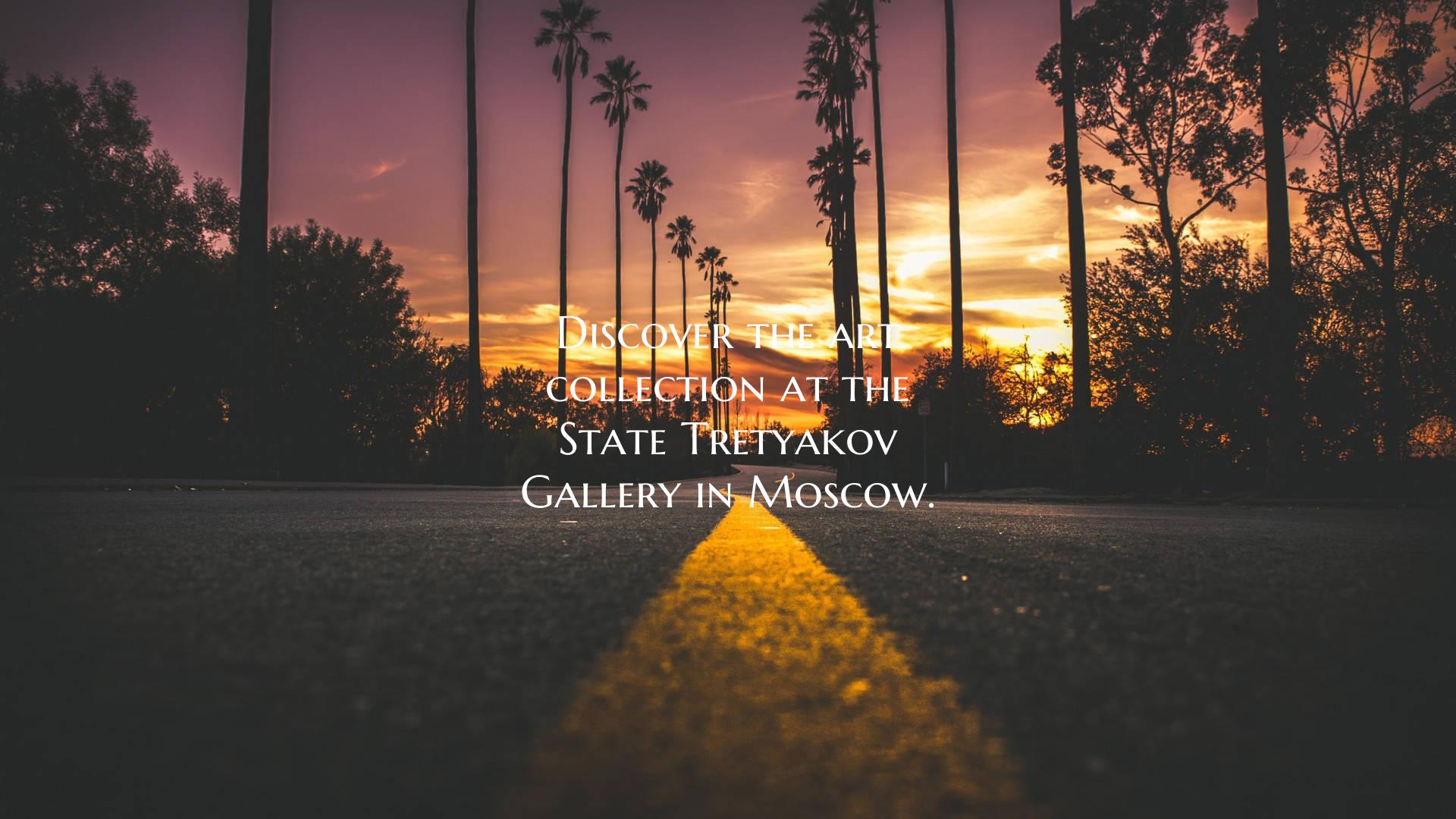 Discover the art collection at the State Tretyakov...