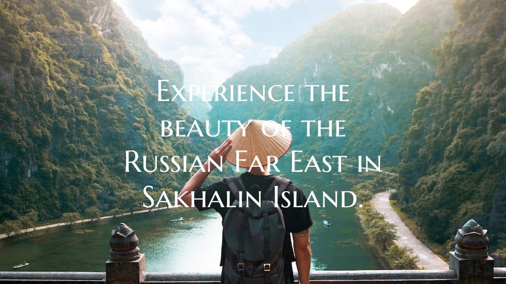 Experience the beauty of the Russian Far East in S...