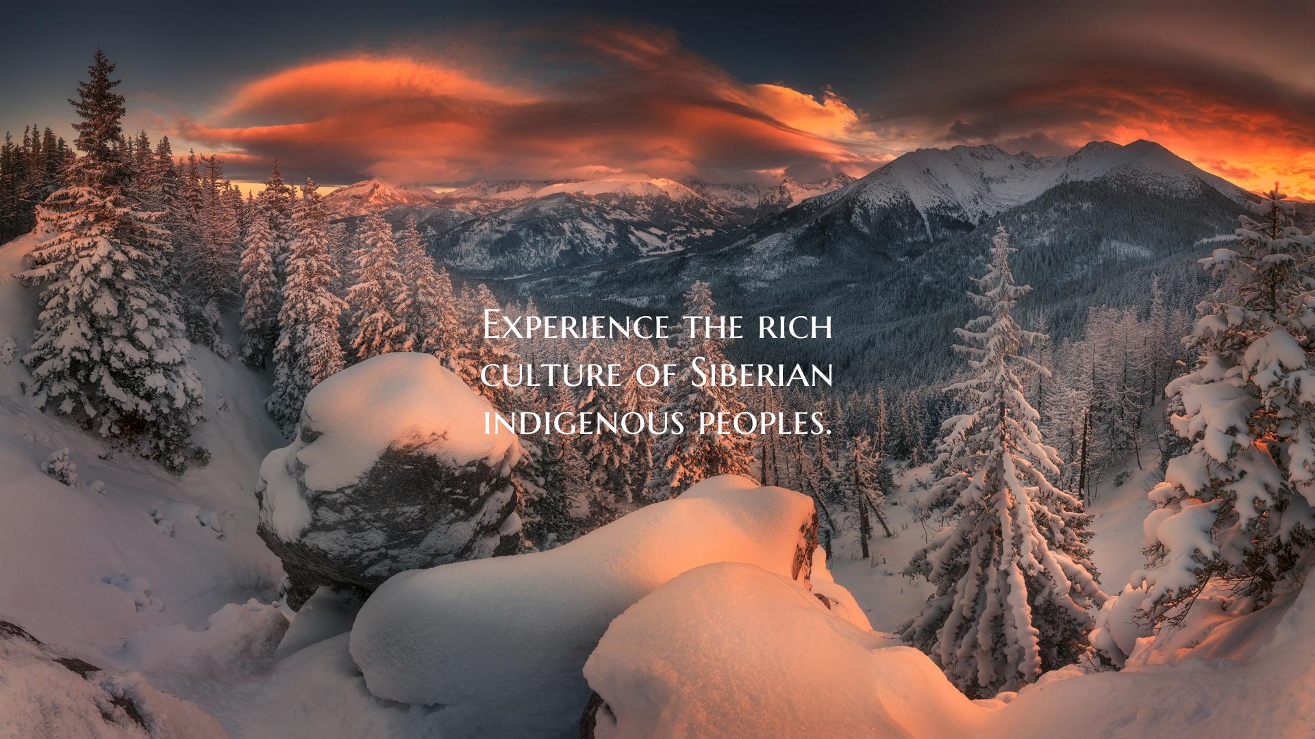 Experience the rich culture of Siberian indigenous...