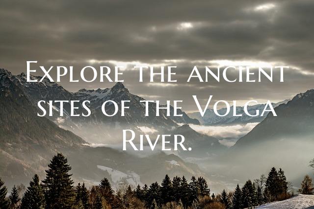 Explore the ancient sites of the Volga River.