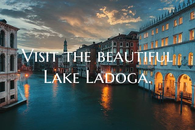 Visit the beautiful Lake Ladoga.