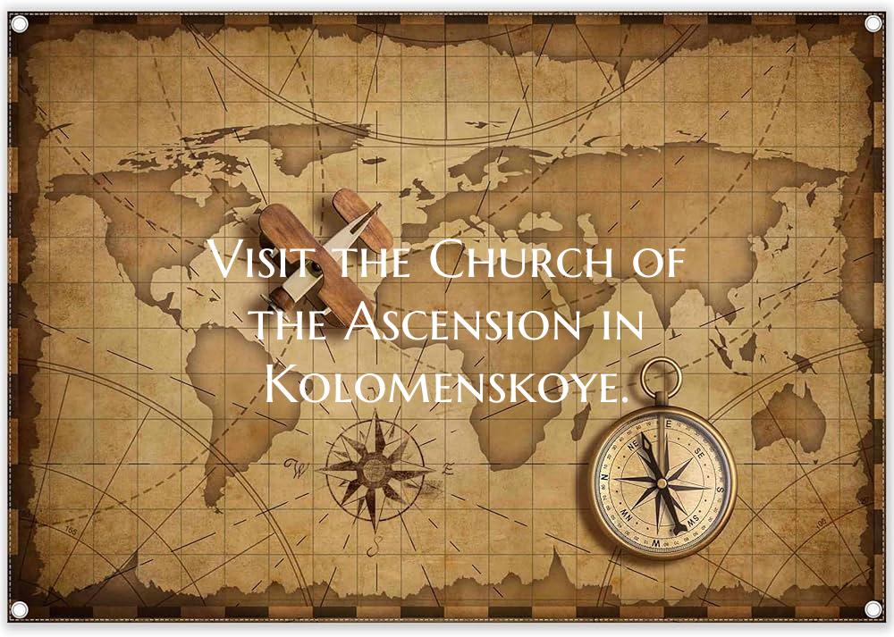 Visit the Church of the Ascension in Kolomenskoye.