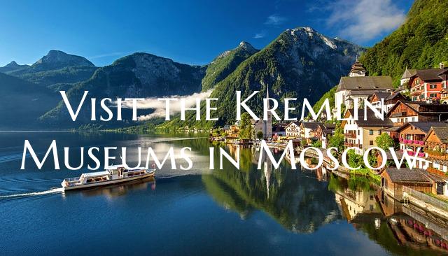 Visit the Kremlin Museums in Moscow.