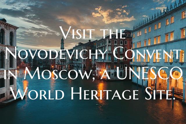 Visit the Novodevichy Convent in Moscow, a UNESCO ...